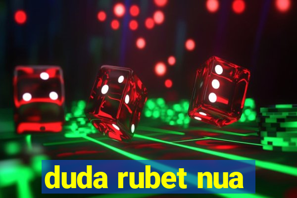 duda rubet nua